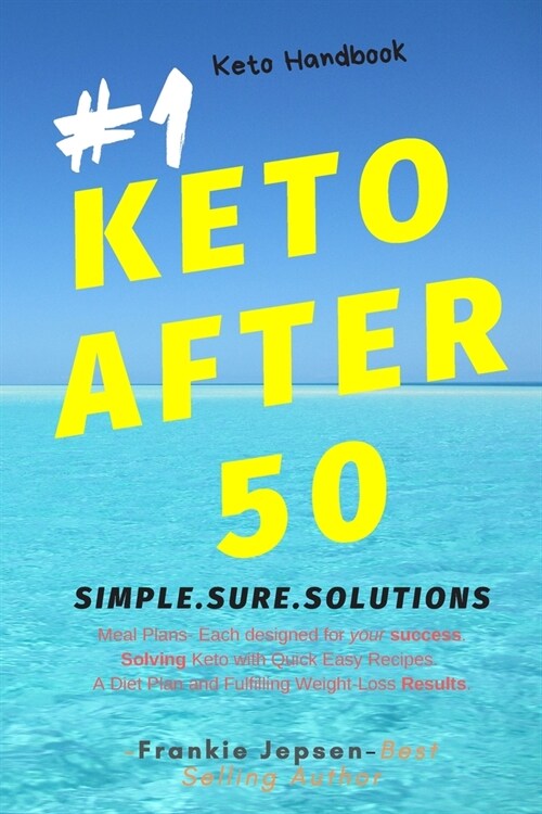 Keto After 50: #1 Keto Handbook: We made this easy. Meal Plans-Recipes all designed for your success. Simple. Sure. Solutions. Solvin (Paperback)