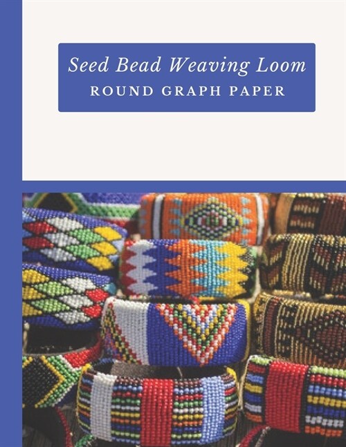 Seed Bead Weaving Loom Round Graph Paper: Bonus Materials List Sheets Included for Each Graph Pattern Design (Paperback)