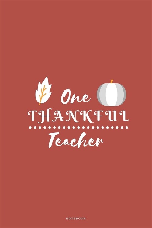 One Thankful Teacher: Seasonal Fall Teacher Appreciation Small Journal To Write In, 120 Lined Pages (Paperback)