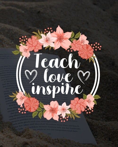 Teach Love Inspire: Teacher Appreciation Notebook Or Journal (Paperback)