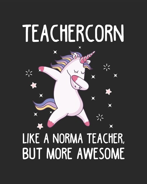 Teachercorn Like A Norma Teacher, But More Awesome: Teacher Appreciation Notebook Or Journal (Paperback)