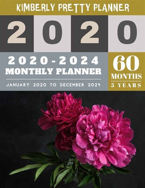 2020-2024 monthly planner: 2020-2024 Five Year Planner - 60 Months Calendar, 5 Year Appointment Calendar, Business Planners, Agenda Schedule Orga (Paperback)