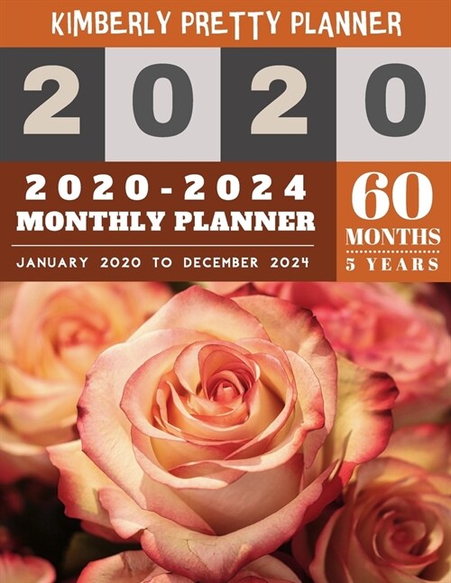 2020-2024 monthly planner: five year planner 2020-2024 for planning short term to long term goals - easy to use and overview your plan - rose des (Paperback)