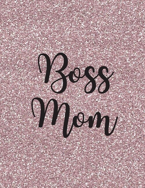 Boss Mom: Lined Notebook Journal - Boss Mom Glitter Pink - 120 Pages College-Ruled Lined - Letter Size (8.5 x 11 Inches) (Paperback)