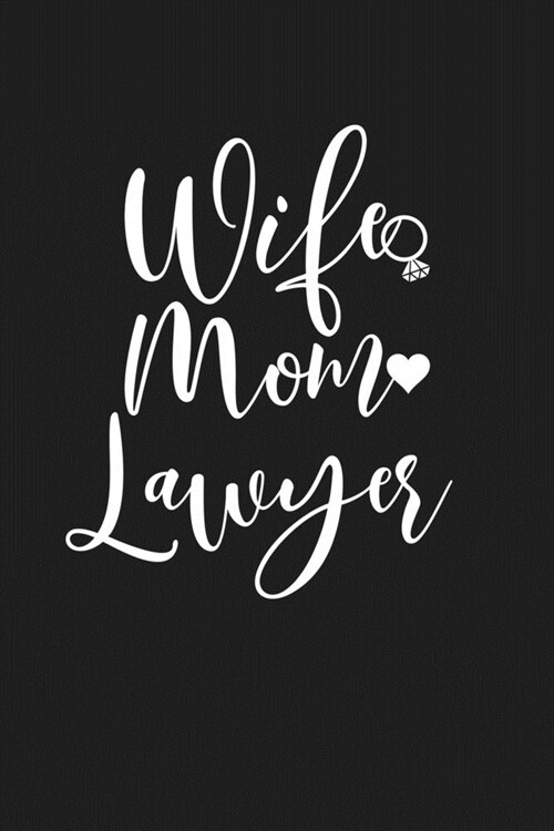 Wife Mom Lawyer: Mom Journal, Diary, Notebook or Gift for Mother (Paperback)