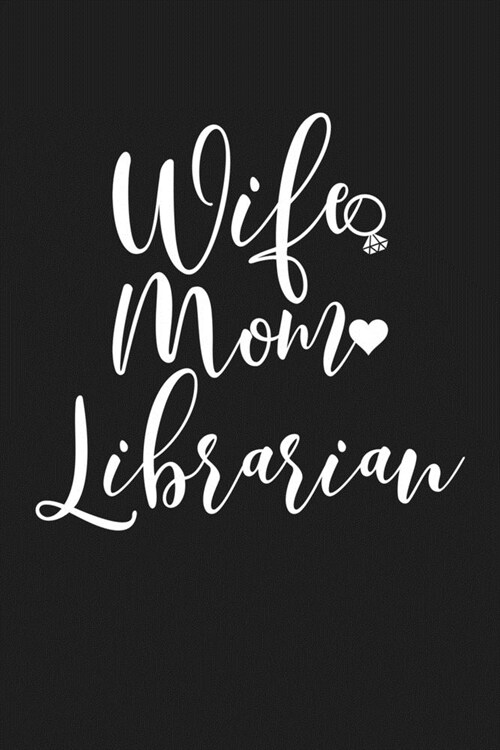 Wife Mom Librarian: Mom Journal, Diary, Notebook or Gift for Mother (Paperback)