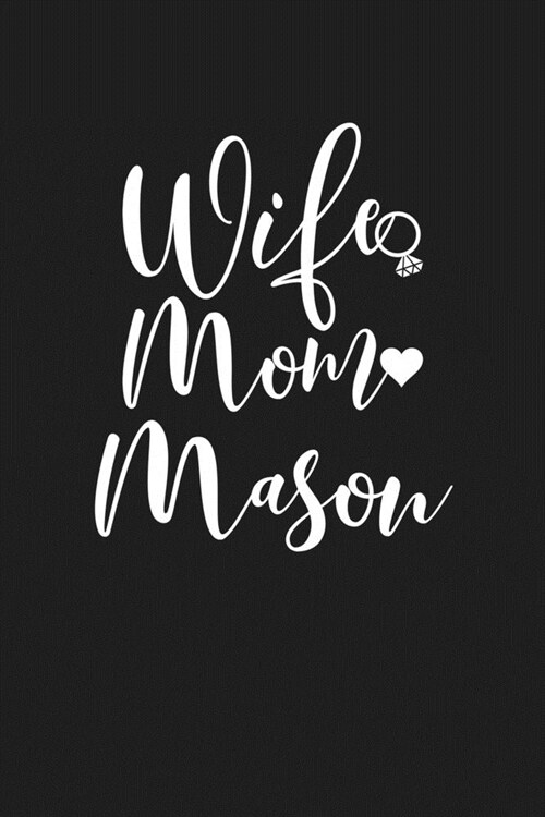 Wife Mom Mason: Mom Journal, Diary, Notebook or Gift for Mother (Paperback)