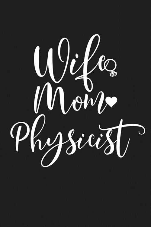 Wife Mom Physicist: Mom Journal, Diary, Notebook or Gift for Mother (Paperback)