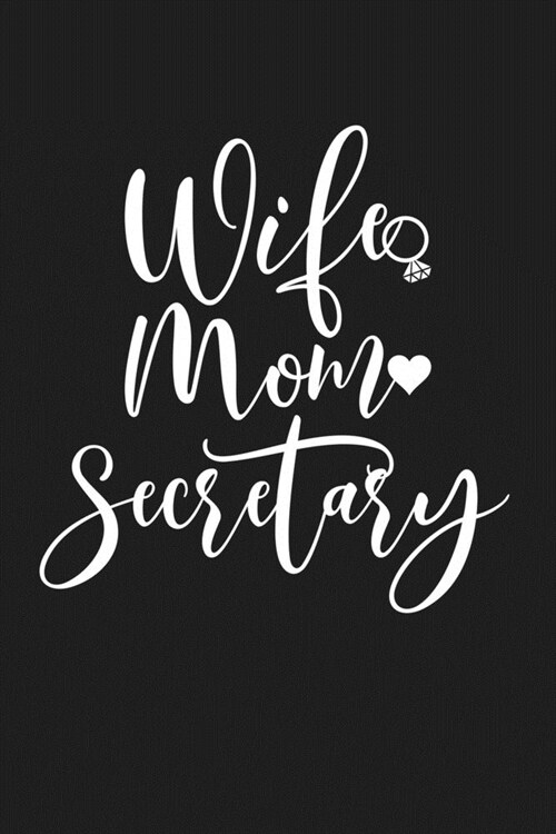 Wife Mom Secretary: Mom Journal, Diary, Notebook or Gift for Mother (Paperback)