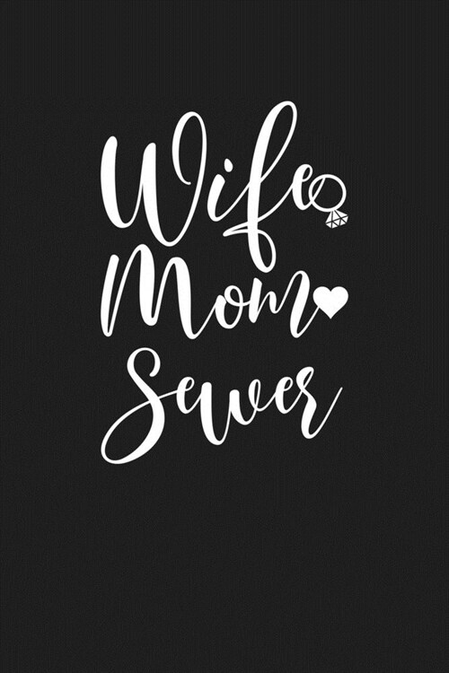 Wife Mom Sewer: Mom Journal, Diary, Notebook or Gift for Mother (Paperback)