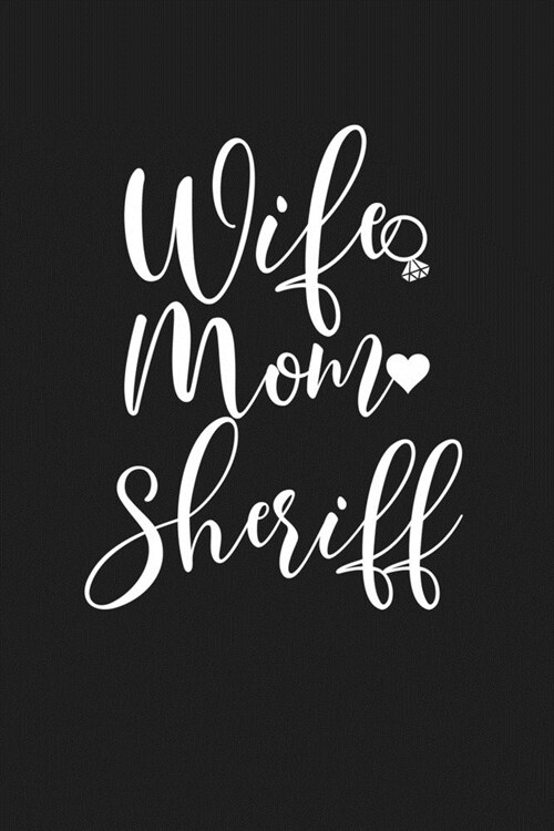 Wife Mom Sheriff: Mom Journal, Diary, Notebook or Gift for Mother (Paperback)