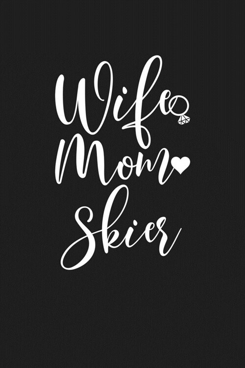 Wife Mom Skier: Mom Journal, Diary, Notebook or Gift for Mother (Paperback)