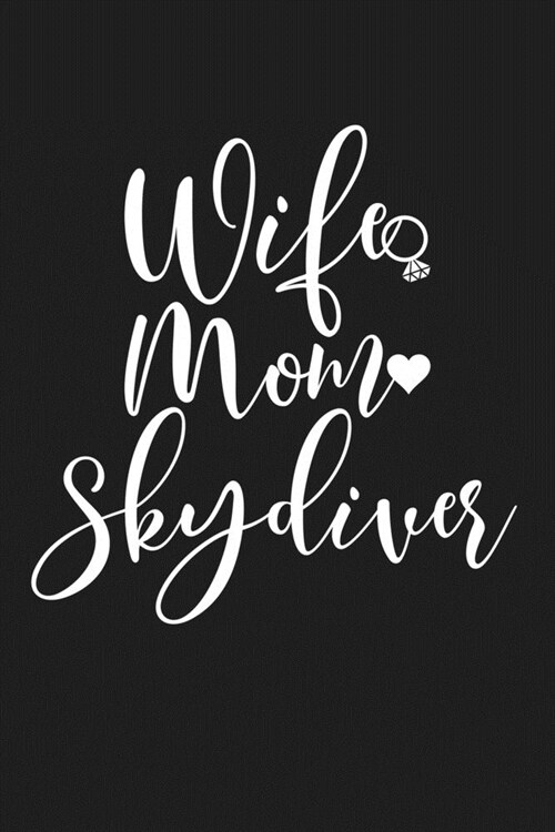Wife Mom Skydiver: Mom Journal, Diary, Notebook or Gift for Mother (Paperback)