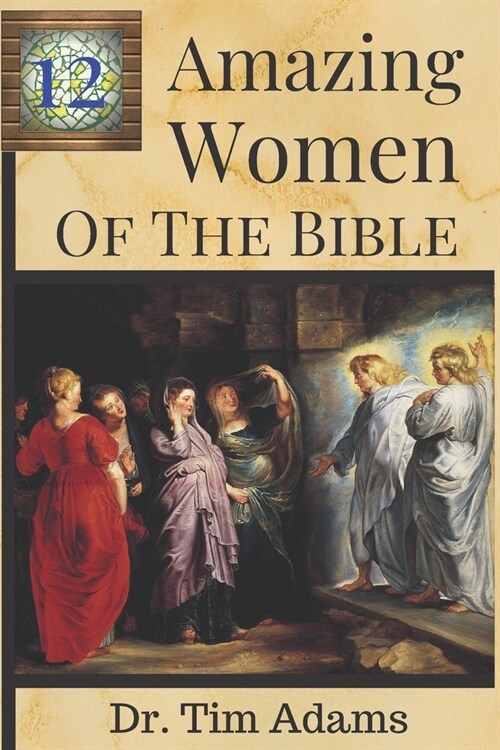 12 Amazing Women of the Bible (Paperback)