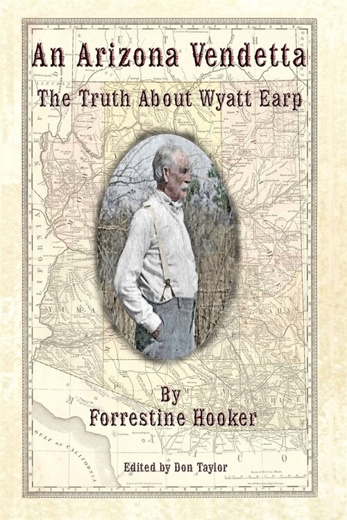 An Arizona Vendetta: The Truth About Wyatt Earp and Some Others (Paperback)