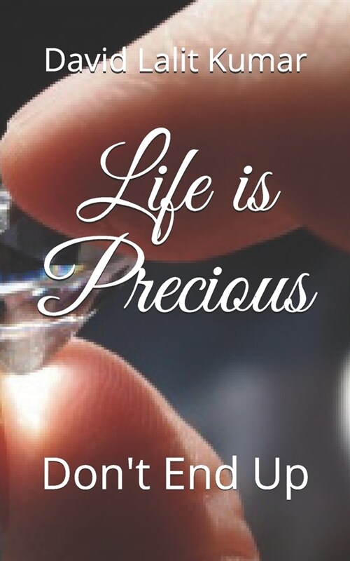 Life is Precious: Dont End Up (Paperback)