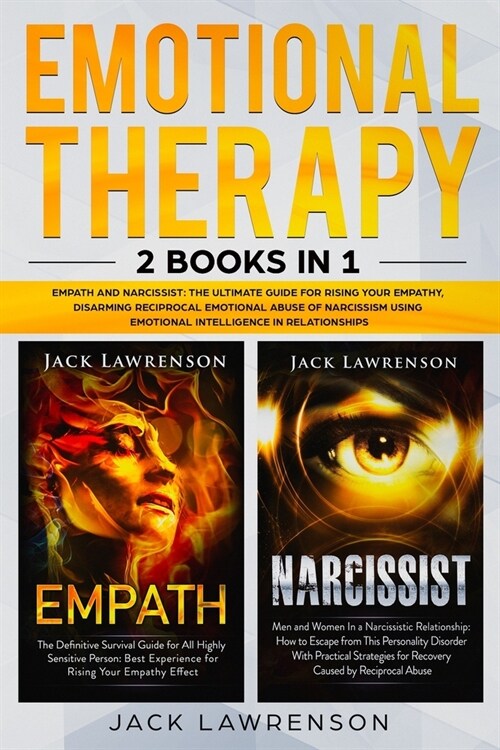 Emotional Therapy: 2 Books in 1 - Empath and Narcissist: The Ultimate Guide for Rising your Empathy, Disarming Reciprocal Emotional Abuse (Paperback)