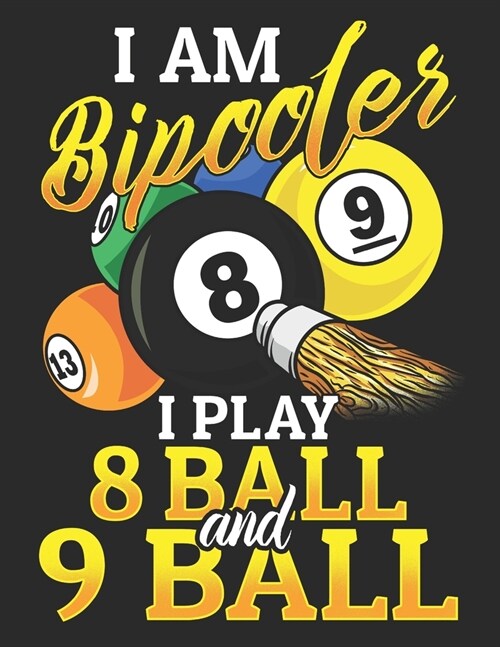 I am Bipooler I Play 8 Ball and 9 Ball: Notizbuch A4 Kariert Lustig Geschenk Tagebuch Journal Buch Pool Billard Snooker Geschenk (Paperback)