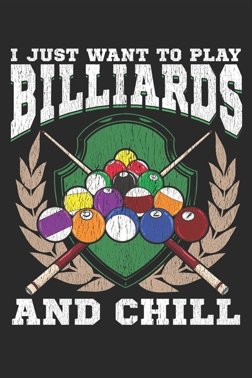 I Just want to Play Billiards and Chill: Notizbuch A5 Kariert Lustig Geschenk Tagebuch Journal Buch Pool Billard Snooker (Paperback)