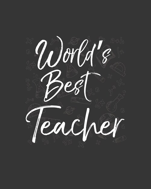 Worlds Best Teacher: Teacher Appreciation Notebook Or Journal (Paperback)