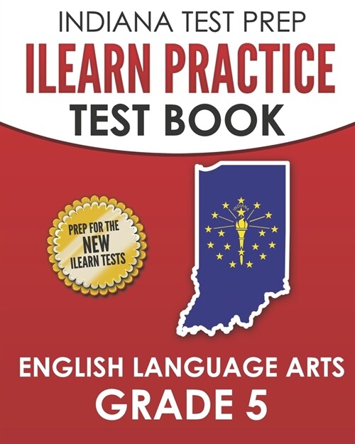 INDIANA TEST PREP ILEARN Practice Test Book English Language Arts Grade 5: Preparation for the ILEARN ELA Assessments (Paperback)