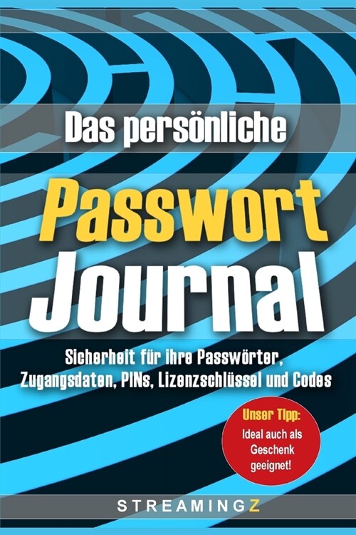 Das pers?liche Passwort Journal: Sicherheit f? ihre Passw?ter, Zugangsdaten, PINs, Lizenzschl?sel und Codes (Paperback)