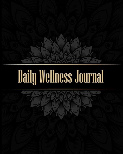 Daily Wellness Journal: A Thoughtful Journal for Healthy Living - Mood Tracking, Positive Thinking, Eating Habits, Exercise Log, Water Intake (Paperback)