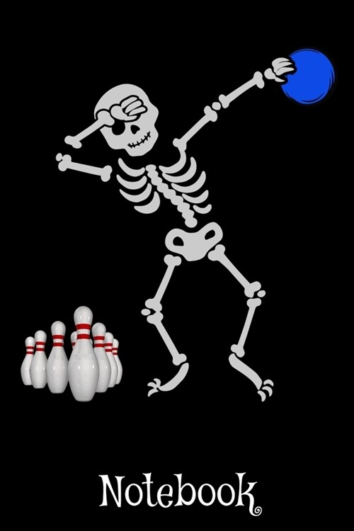 Notebook: Dabbing Skeleton Bowler Journal - Novelty Halloween Bowling Notebook - 6x 9 Blank Lined 120 Pages (Paperback)