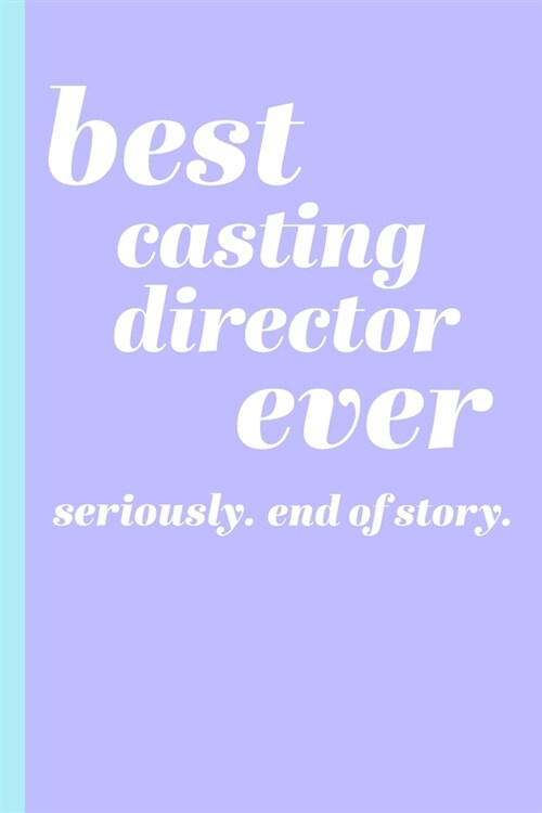 Best Casting Director Ever: Blank Writing Journal and Lined Notebook with Fun Modern Minimalist Cover Design in Blue and Purple (Paperback)