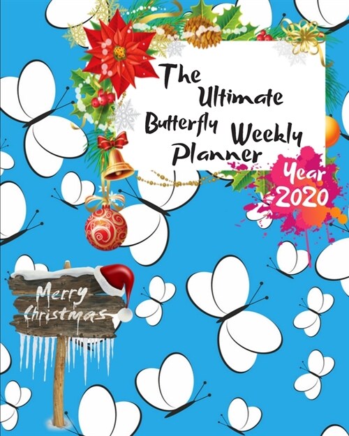 The Ultimate Merry Christmas Butterfly Weekly Planner Year 2020: Best Gift For All Age, Keep Track Planning Notebook & Organizer Logbook For Weekly An (Paperback)