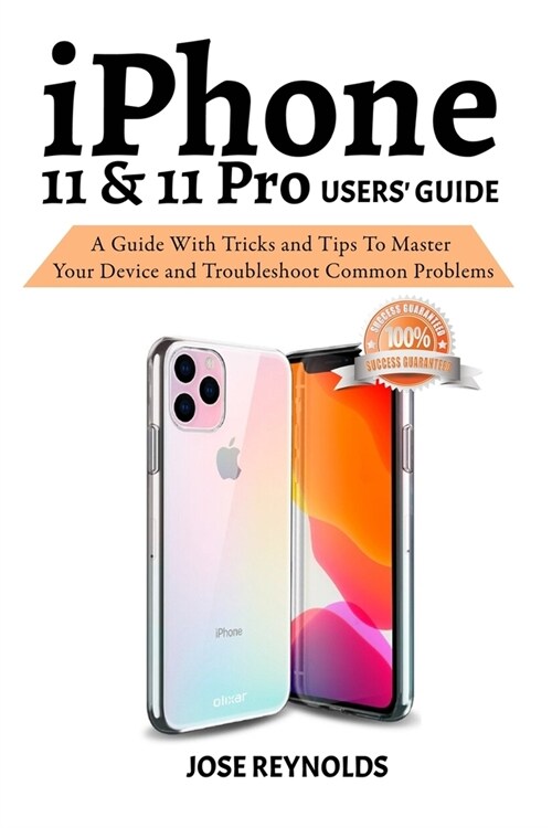 iPhone 11 & 11 Pro Users Guide: A Guide with Tricks and Tips to Master Your Device and Troubleshoot Common Problems (Paperback)