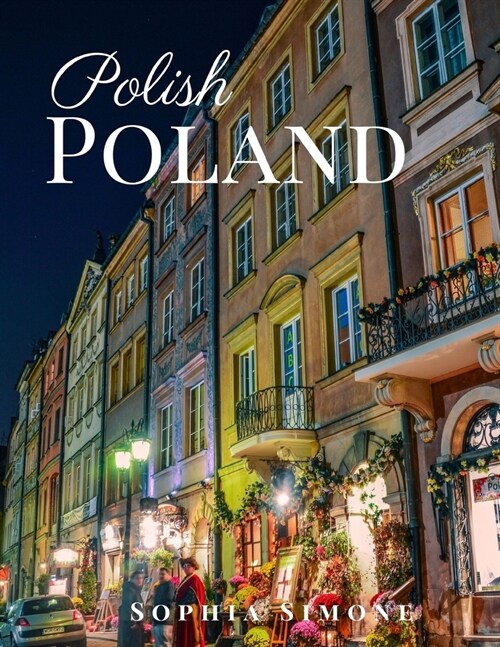 Polish Poland: A Beautiful Picture Book Photography Coffee Table Photobook Travel Tour Guide Book with Photos of the Spectacular Coun (Paperback)