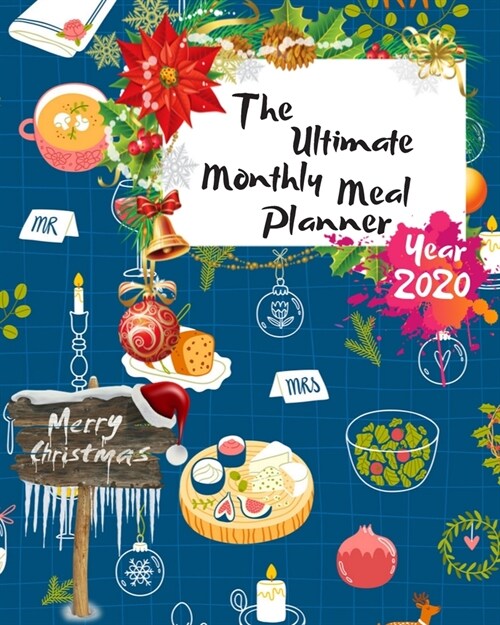 The Ultimate Merry Christmas Monthly Meal Planner Year 2020: Best Gift For All Age, Keep Track Planning Notebook & Organizer Logbook For Weekly And Mo (Paperback)