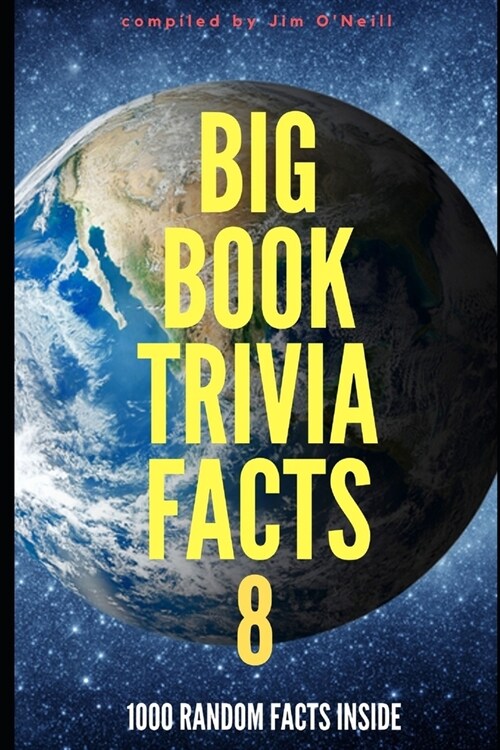 Big Book Trivia Facts: 1000 Random Facts Inside 8 (Paperback)