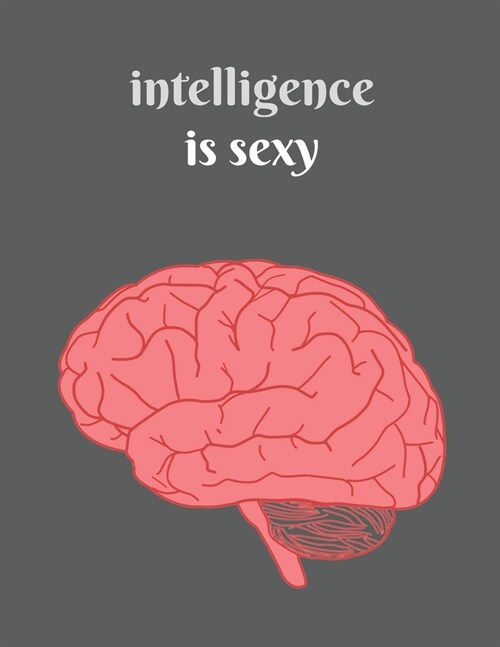 Intelligence is Sexy: Sapiosexual notebook journal - sexually attracted to intelligence or the human mind before appearance - college ruled (Paperback)