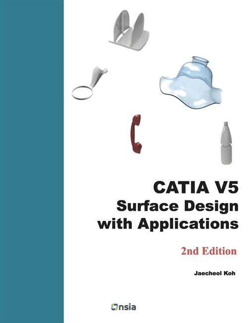CATIA V5 Surface Design with Applications: A Step by Step Guide (Paperback)