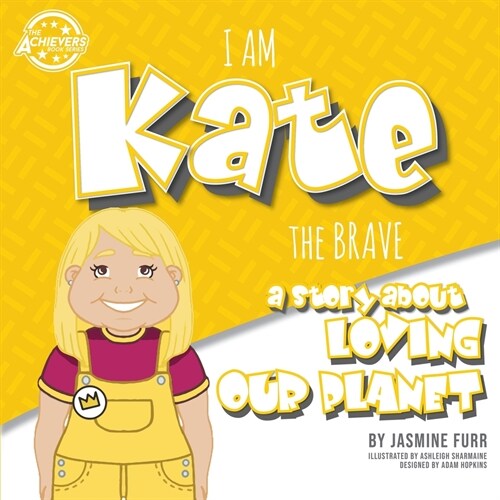 I Am Kate the Brave: a story about loving our planet (The Achievers - Level K) (Paperback)