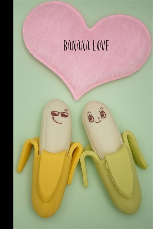 banana love: small lined Banana Notebook / Travel Journal to write in (6 x 9) 120 pages (Paperback)