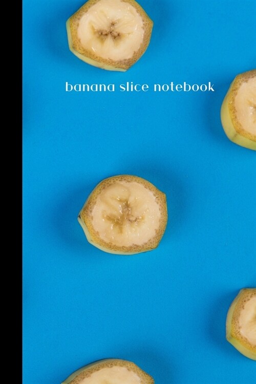 banana slice notebook: small lined Banana Notebook / Travel Journal to write in (6 x 9) 120 pages (Paperback)