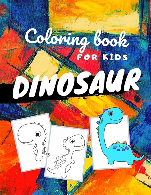 Dinosaur coloring book for kids: Perfect Dinosaurs coloring books for kids ages 4-8 years - Improve creative idea and Relaxing (Book4) (Paperback)