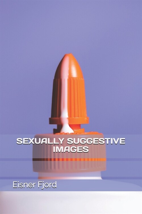 Sexually Suggestive Images (Paperback)