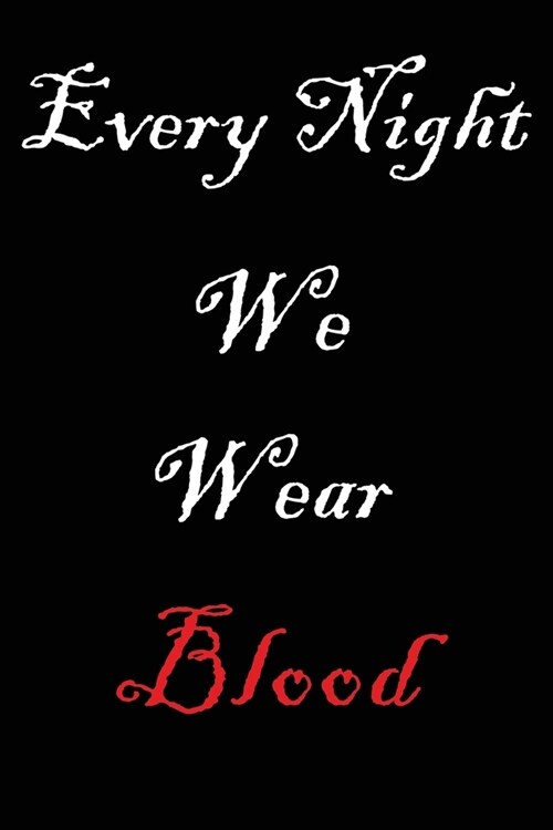 Every Night We Wear Blood: Journal for Vampires (Paperback)
