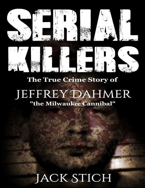 Serial Killers: 2 Books in 1! Two of the most fascinating true crime stories of our times! Ted Bundy & Jeffery Dahmer together in one (Paperback)