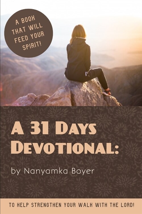 A 31 Days Devotional: To Help Strengthen Your Walk With The Lord! (Paperback)
