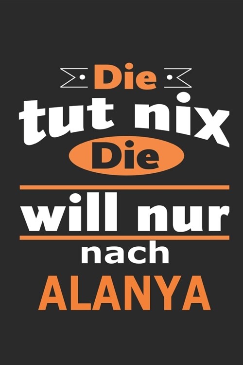 Die tut nix Die will nur nach Alaska: Notizbuch mit 110 Seiten, ebenfalls Nutzung als Dekoration in Form eines Schild bzw. Poster m?lich (Paperback)