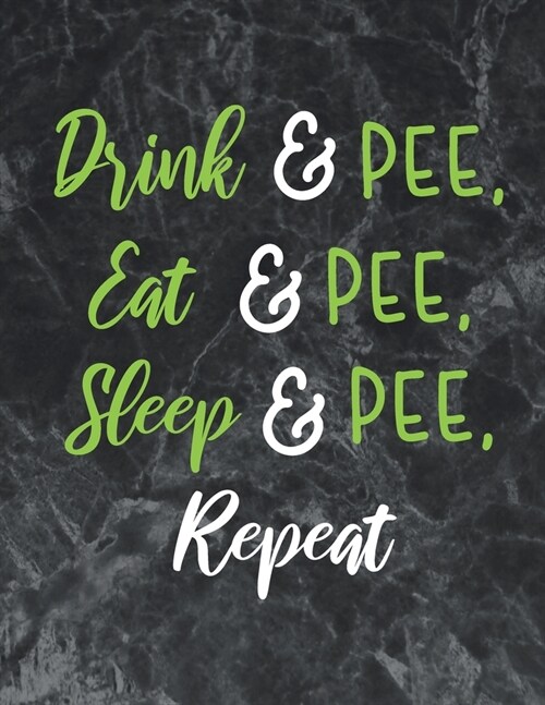 Drink, pee, eat, pee, sleep, pee, repeat: Wide Ruled Notebook Gift For a Future Doctor, Perfect for any Midwife, Obstetrician, Gynecologist. (Paperback)
