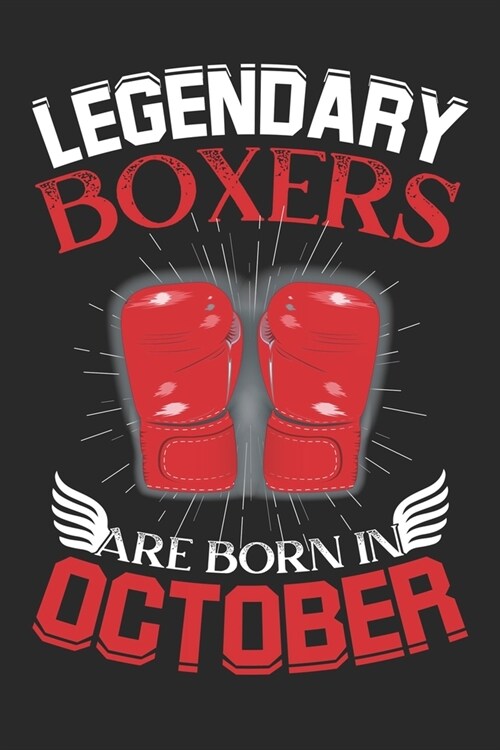 Legendary Boxers Are Born In October: Blank Lined Journal Notebooks Diary for Boxers as Appreciation, Birthday, Welcome, Thank You, Christmas gifts Un (Paperback)