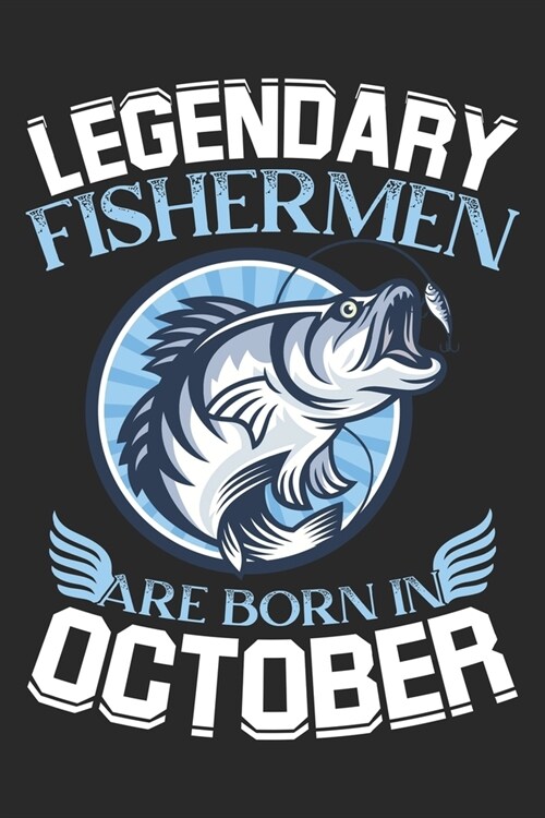 Legendary Fishermen Are Born In October: Blank Lined Journal Notebooks Diary for Fishermen as Appreciation, Birthday, Welcome, Thank You, Christmas gi (Paperback)