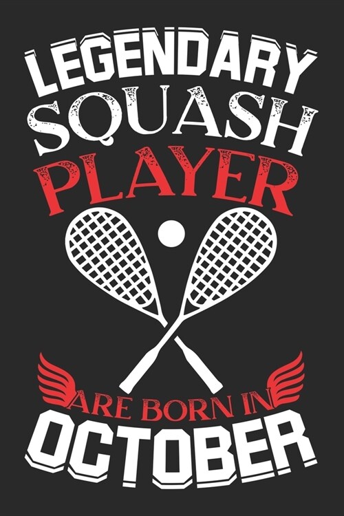 Legendary Squash Players Are Born In October: Blank Lined Journal Notebooks Diary for Squash Players - Special Birthday or Christmas gifts for Squash (Paperback)