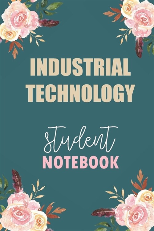 Industrial Technology Student Notebook: Notebook Diary Journal for Industrial Technology Major College Students University Supplies (Paperback)